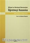 Bilişsel ve Devimsel Davranışları Öğretmeyi Kazanma