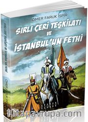 Sırlı Çeri Teşkilatı ve İstanbul’un Fethi