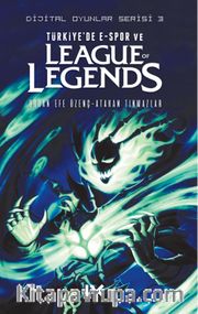 Dijital Oyunlar Serisi 3 / Türkiye’de E-Spor Ve League Of Legends