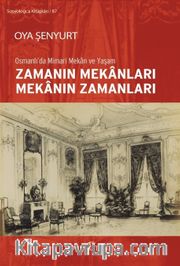Osmanlı’da Mimari Mekan ve Yaşam Zamanın Mekanları Mekanın Zamanları
