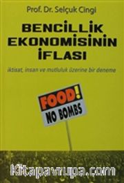 Bencillik Ekonomisinin İflası <br /> İktisat, İnsan ve Mutluluk Üzerine Bir Deneme