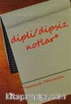 Dipli / Dipsiz Notlar