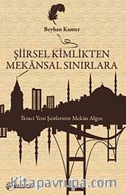 Şiirsel Kimlikten Mekansal Sınırlara <br /> İkinci Yeni Şairlerinin Mekan Algısı