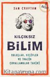 Kılçıksız Bilim & Buluşlar, Keşifler ve Trajik Çuvallamalar Tarihi