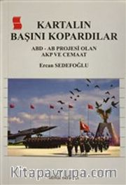 Kartalın Başını Kopardılar <br /> ABD - AB Projesi Olan AKP ve Cemaat