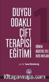 Duygu Odaklı Çift Terapisi Eğitimi Ağustos 2017 Ders Notları