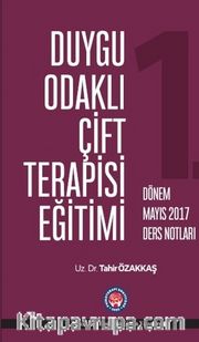 Duygu Odaklı Çift Terapisi Eğitimi Mayıs 2017 Ders Notları