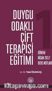 Duygu Odaklı Çift Terapisi Eğitimi Nisan 2017 Ders Notları