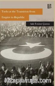 Turks at the Transition from Empire to Republic