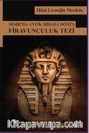 Mısır’da Antik Mirasa Dönüş: Firavunculuk Tezi