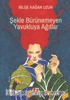 Şekle Bürünemeyen Yavukluya Ağıtlar