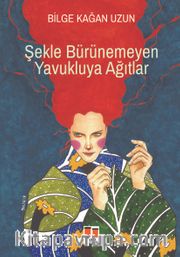 Şekle Bürünemeyen Yavukluya Ağıtlar