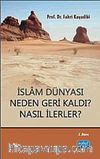 İslam Dünyası Neden Geri Kaldı? Nasıl İlerler?
