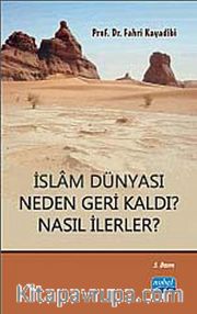 İslam Dünyası Neden Geri Kaldı? Nasıl İlerler?