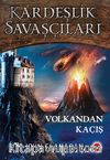 Kardeşlik Savaşçıları 7 / Volkandan Kaçış
