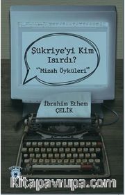 Şükriye'yi Kim Isırdı? <br /> Mizah Öyküleri