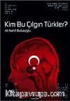 Kim Bu Çılgın Türkler?