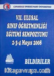 VII. Ulusal Sınıf Öğretmenliği Eğitimi Sempozyumu 2-3-4 Mayıs 2008 Bildiriler