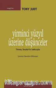 Yirminci Yüzyıl Üzerine Düşünceler <br /> Timoty Snyder'in Katkısıyla