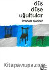 Düş Düşe Uğultular
