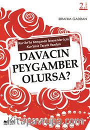 Davacın Peygamber Olursa? <br /> Kur'an'la Tanışmak İsteyenler İçin Kur'an'a Teşvik Yazıları