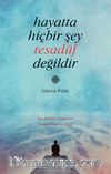 Hayatta Hiçbir Şey Tesadüf Değildir