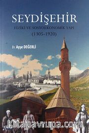 Seydişehir <br /> Fiziki ve Sosyoekonomik Yapı (1305-1920)