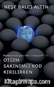 Otizm Sakınımlı Kod Kırılırken <br /> Kompansasyon-Aktivasyon II