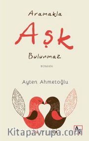 Aramakla Aşk Bulunmaz