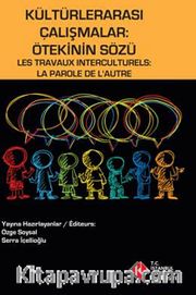 Kültürlerarası Çalışmalar: Ötekinin Sözü <br /> Les Travaux Interculturels: La Farole De L'Autre