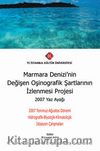 Marmara Denizi'nin Değişen Oşinografik Şartlarının İzlenmesi Projesi - 2007 Yaz Ayağı & 2007 Temmuz-Ağustos Dönemi Hidrografik-Biyolojik-Klimatolojik İstasyon Çalışmaları