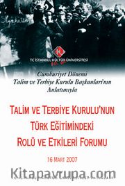 Talim ve Terbiye Kurulu'nun Türk Eğitimindeki Rolü ve Etkileri Forumu <br /> Cumhuriyet Dönemi Talim ve Terbiye Kurulu Başkanları'nın Anlatımıyla