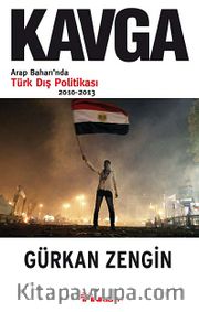 Kavga <br /> Arap Baharı'nda Türk Dış Politikası 2010-2013