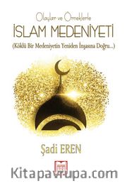 Olaylar ve Örneklerle İslam Medeniyeti 