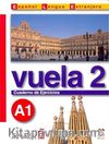 Vuela 2 Cuaderno de Ejercicios A1 (İspanyolca Temel Seviye Çalışma Kitabı)
