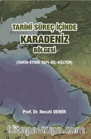 Tarihi Süreç İçinde Karadeniz Bölgesi (Tarih-Etnik Yapı-Dil-Kültür)