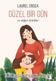 Güzel Bir Gün ve Diğer Öyküler