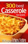 300 Best Casserole Recipes