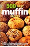 500 Best Muffin Recipes