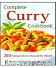 Complete Curry Cookbook <br /> 250 Recipes from Around the World