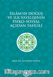 İslam'ın Doğuş ve İlk Yayılışının Psiko-Sosyal Açıdan Tahlili