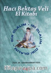 Hacı Bektaş Veli El Kitabı (Ciltli) <br /> Bir Olalım - İri Olalım - Diri Olalım