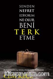 Senden Nefret Ediyorum Ne Olur Beni Terk Etme