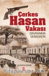 Çerkes Hasan Vakası & Davranma Serasker!