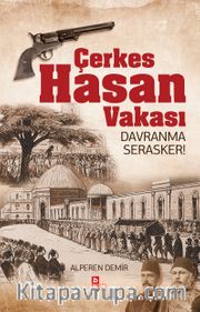 Çerkes Hasan Vakası <br /> Davranma Serasker!
