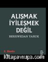 Alışmak İyileşmek Değil