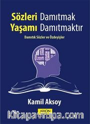 Sözleri Damıtmak Yaşamı Damıtmaktır