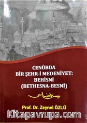 Cenubda Bir Şehr-i Medeniyet: Behisni (Bethesna-Besni)