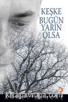 Keşke Bugün Yarın Olsa