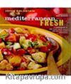 Mediterranean Fresh & A Compendium of One-Plate Salad Meals and Mix and Match Dressings